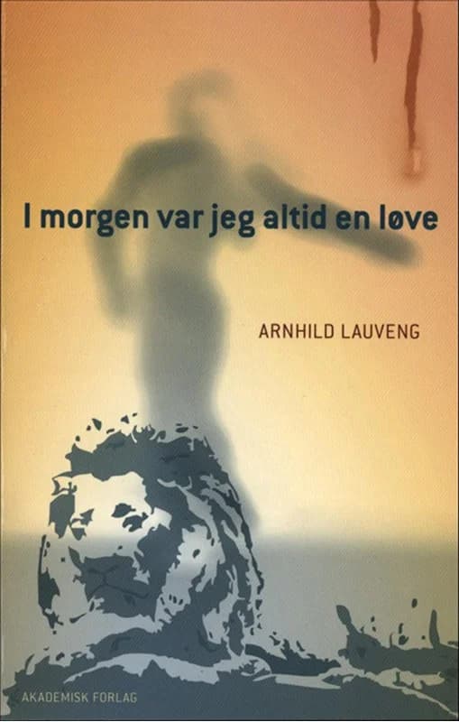 I morgen var jeg altid en løve (2, 2008) | Arnhild Lauveng