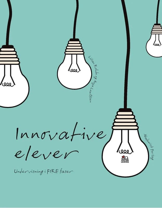Innovative elever. Undervisning i FIRE faser (2, 2013) | Anja Lea Olsen,Lilian Rohde