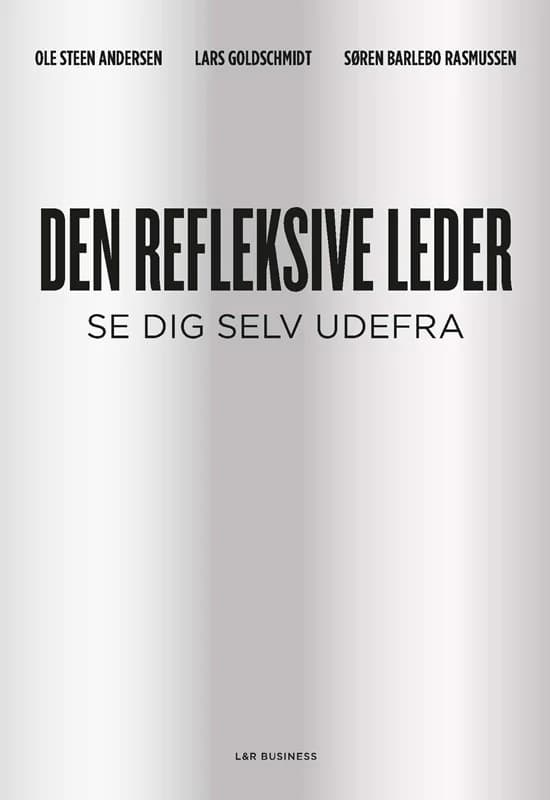 Den refleksive leder (2, 2011) | Ole Steen Andersen,Lars Goldschmidt,Søren Barlebo Rasmussen